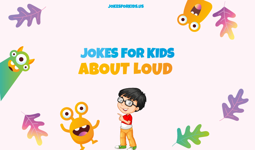 Best Loud Jokes for Kids